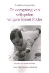 De oorsprong van vrij spelen volgens Emmi Pikler De oorsprong van vrij spelen volgens Emmi Pikler