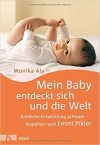 Mein Baby entdeckt sich und die Welt Mein Baby entdeckt sich und die Welt