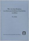 Wie wir den Kindern von ihrer persönlichen Geschichte erzählen Wie wir den Kindern von ihrer persönlichen Geschichte erzählen