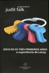 Educar os três primeiros anos a experiência de Lóczy Educar os três primeiros anos a experiência de Lóczy