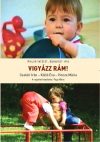 Vigyázz rám! Vigyázz rám!
