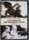 “All by Themselves”, “More than Mere Play” "Me Too” “All by Themselves”, “More than Mere Play” "Me Too”