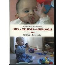 Játék – Cselekvés – Gondolkodás  I.