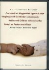 Csecsemők és kisgyerekek egymás között / Säuglinge und kleinkinder untereineander / Babies and children with each other / Bab's en Peuters met elkaar Csecsemők és kisgyerekek egymás között / Säuglinge und kleinkinder untereineander / Babies and children with each other / Bab's en Peuters met elkaar