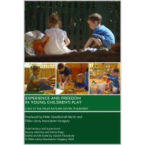   Experience and Freedom in Young Children's Play - A Day at the Pikler Emmi Daycare Centre in Budapest